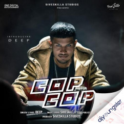 Deep released his/her new Punjabi song Cop Cop