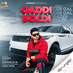 Satpreet released his/her new Punjabi song Gaddi Boldi