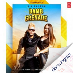 Dil Sandhu released his/her new Punjabi song Bamb Grenade