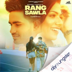 Sharry Hassan released his/her new Punjabi song  Rang Sawla