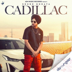 Cadillac song Lyrics by Shubh Goraya