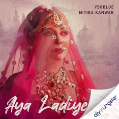 Aya Ladiye song Lyrics by Mitika Kanwar