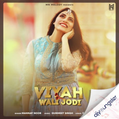 Mannat Noor released his/her new Punjabi song Viyah Wali Jodi