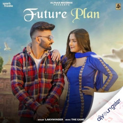 Lakhwinder released his/her new Punjabi song Future Plan