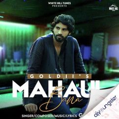 Goldii released his/her new Punjabi song Mahaul Bana