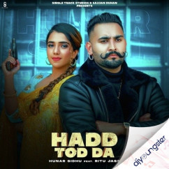 Hunar Sidhu released his/her new Punjabi song Hadd Tod Da