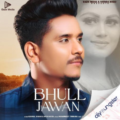 Kamal Khan released his/her new Punjabi song Bhull Jawan (Yaarian Dildariyan)