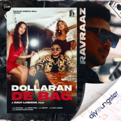 Ravraaz released his/her new Punjabi song Dollaran De Bag