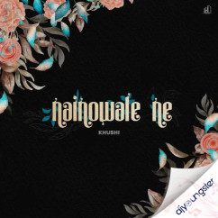 Khushi released his/her new Punjabi song Nainowale Ne