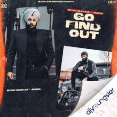 Ekam Sudhar released his/her new Punjabi song Go Find Out