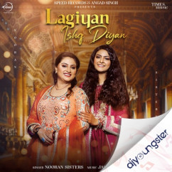 Nooran Sisters released his/her new Punjabi song Lagiyan Ishq Diyan