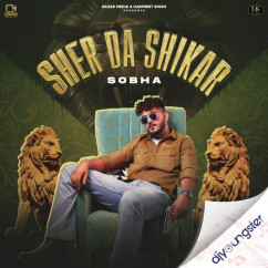 Sobha released his/her new Punjabi song Sher Da Shikar