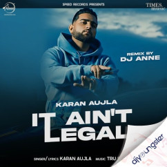 It Aint Legal (Remix) Karan Aujla song download