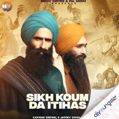 Sikh Kaum Da Itihaas song download by Kanwar Grewal