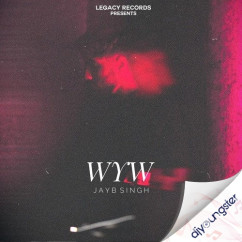 Wyw song download by Jayb Singh