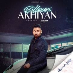 Captain released his/her new Punjabi song Billouri Akhiyan