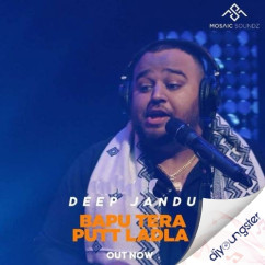 Bapu Tera Putt Ladla song download by Deep Jandu