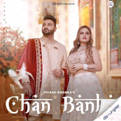 Dilbag Khehra released his/her new Punjabi song Chan Banke