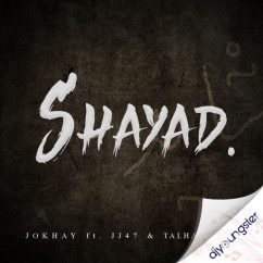 SHAYAD song Lyrics by Jokhay
