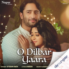 Stebin Ben released his/her new Hindi song O Dilbar Yaara