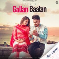 Ravneet released his/her new Punjabi song Gallan Baatan