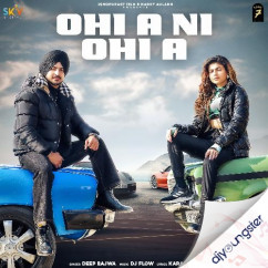 Deep Bajwa released his/her new Punjabi song Ohi A Ni Ohi A