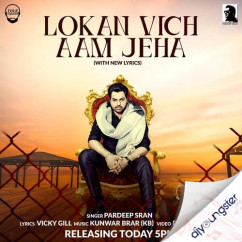 Pardeep Sran released his/her new Punjabi song Lokan Vich Aam Jeha