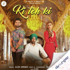 Agam Jhinjer released his/her new Punjabi song Ki Toh Ki