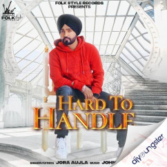 Jora Aujla released his/her new Punjabi song Hard To Handle