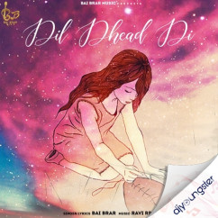 Bai Brar released his/her new Punjabi song Dil Dhead Di