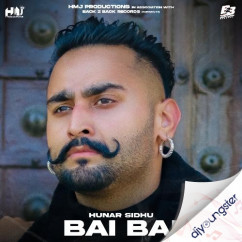 Hunar Sidhu released his/her new Punjabi song Bai Bai