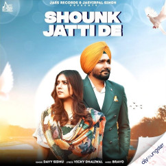 Davy Sidhu released his/her new Punjabi song Shounk Jatti De