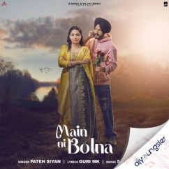 Fateh Siyan released his/her new Punjabi song Main Ni Bolna