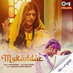 Jyoti Nooran released his/her new Punjabi song Mukaddar