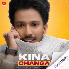 Vikas released his/her new Punjabi song Kina Changa