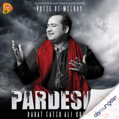 Rahat Fateh Ali Khan released his/her new Punjabi song Pardesiya