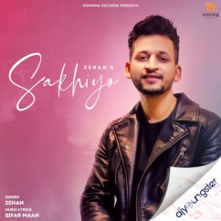 Zehan released his/her new Punjabi song Sakhiyo