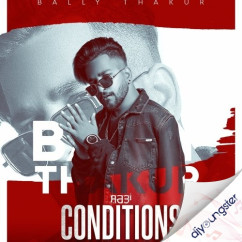 Bally Thakur released his/her new Punjabi song Conditions