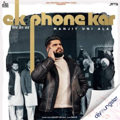 Manjit Uni Ala released his/her new Punjabi song Ek Phone Kar
