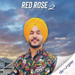 Sukh Sandhu released his/her new Punjabi song Red Rose 2