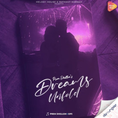 Prem Dhillon released his/her new Punjabi song Dreams Unfold