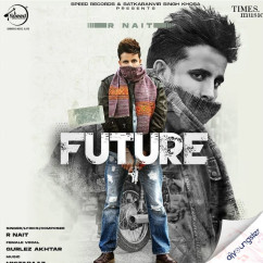 R Nait released his/her new Punjabi song Future