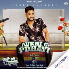 Inder Pandori released his/her new Punjabi song Aukhi C Padhayi