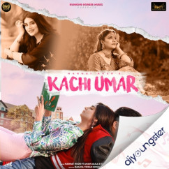 Mannat Noor released his/her new Punjabi song Kachi Umar