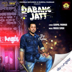 Rai Jujhar released his/her new Punjabi song Dabang Jatt