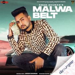 Aman Ghuman released his/her new Punjabi song Malwa Belt