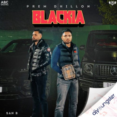 Prem Dhillon released his/her new Punjabi song Blackia
