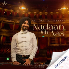 Satinder Sartaaj released his/her new Punjabi song Nadan Jehi Aas