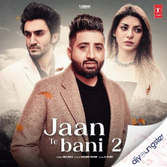 Balraj released his/her new Punjabi song Jaan Te Bani 2