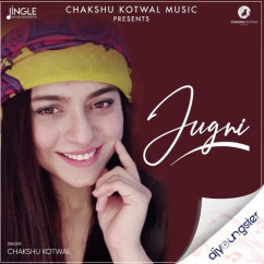 Chakshu Kotwal released his/her new Punjabi song Jugni